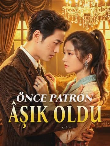 ÖNCE PATRON ÂŞIK OLDU(Dublajlı)